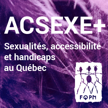 ACSEXE+ / sexualités et handicaps au Québec
