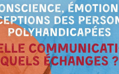 Journée de rencontres  « Conscience, émotions, perceptions des personnes polyhandicapées – Quelle communication, quels échanges ? » – 29 avril