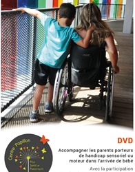 DVD intitulé « Accompagner les parents porteurs de handicap sensoriel ou moteur dans l’arrivée de bébé », initié par le Centre Papillon