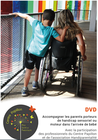DVD intitulé « Accompagner les parents porteurs de handicap sensoriel ou moteur dans l’arrivée de bébé », initié par le Centre Papillon