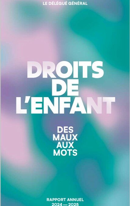 Le nouveau rapport annuel du Délégué général aux droits de l&rsquo;enfant