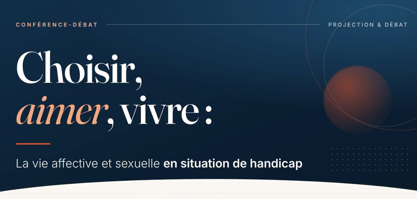 Soirée projection-débat « Choisir, aimer, vivre – la vie affective et sexuelle en situation de handicap » – 10 novembre 2026