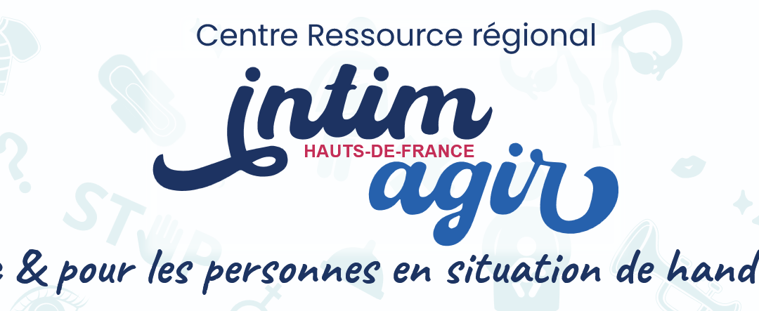 Les webinaires en replays d&rsquo;Intim’agir Hauts-de-France sur la vie affective et sexuelle des personnes en situation de handicap